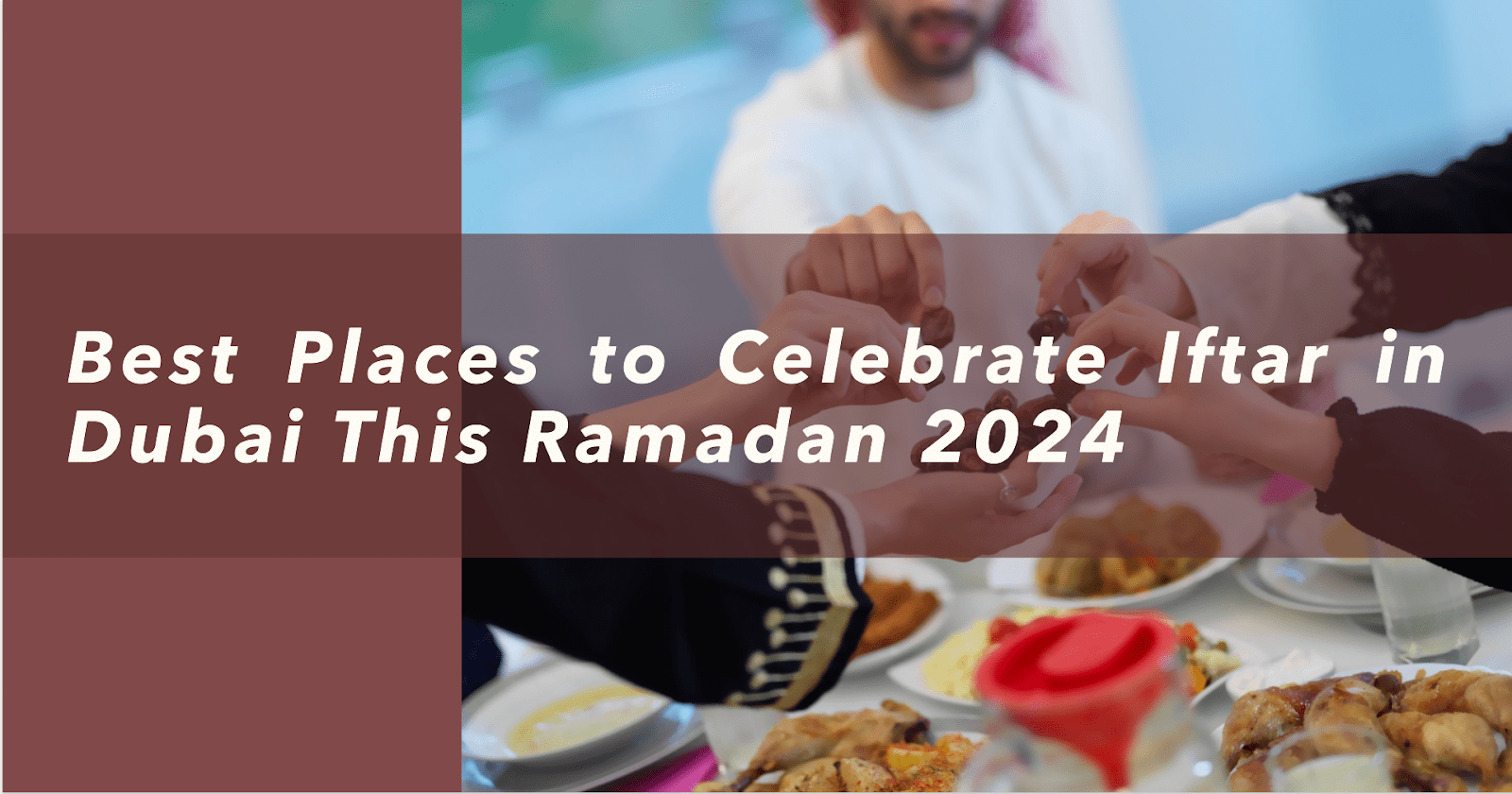 Best Iftar in Dubai for This Ramadan