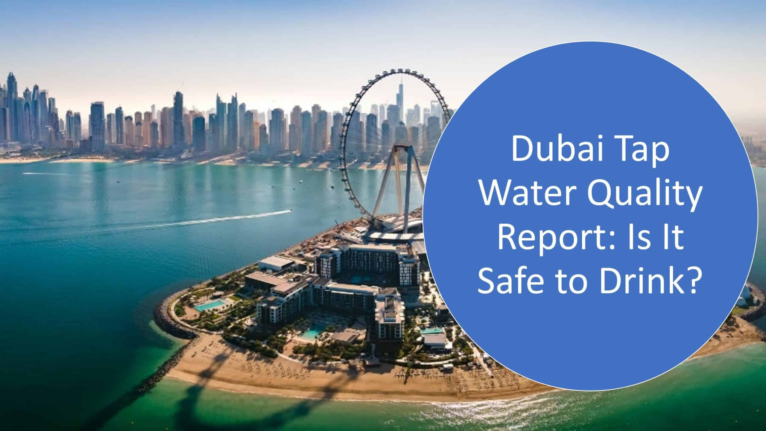 Is Tap Water Safe to Drink in Dubai