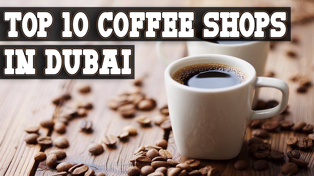 Cafes and Coffee Shops in Dubai